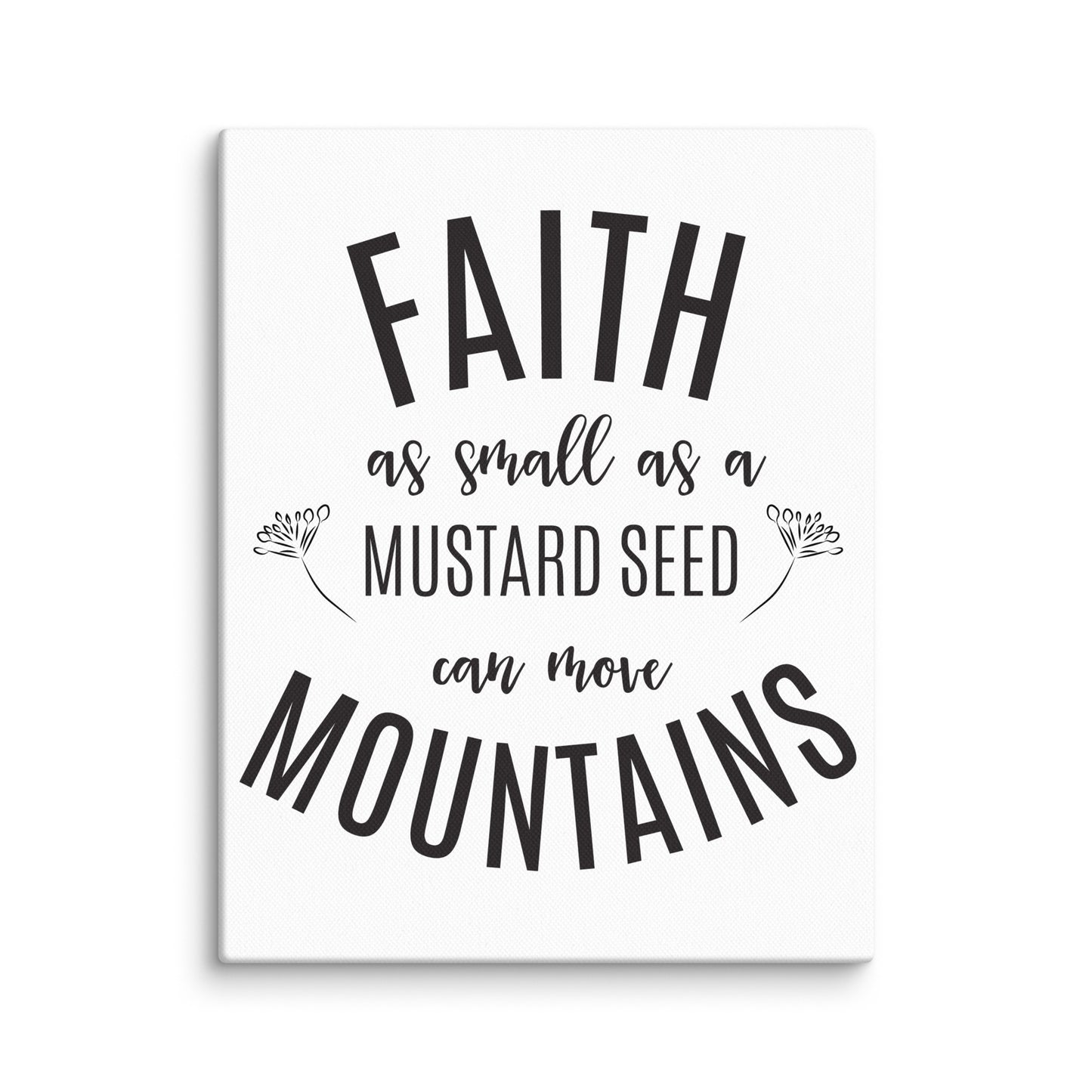 Faith as Small as a Mustard Seed Matthew 17:20 11x14 Canvas