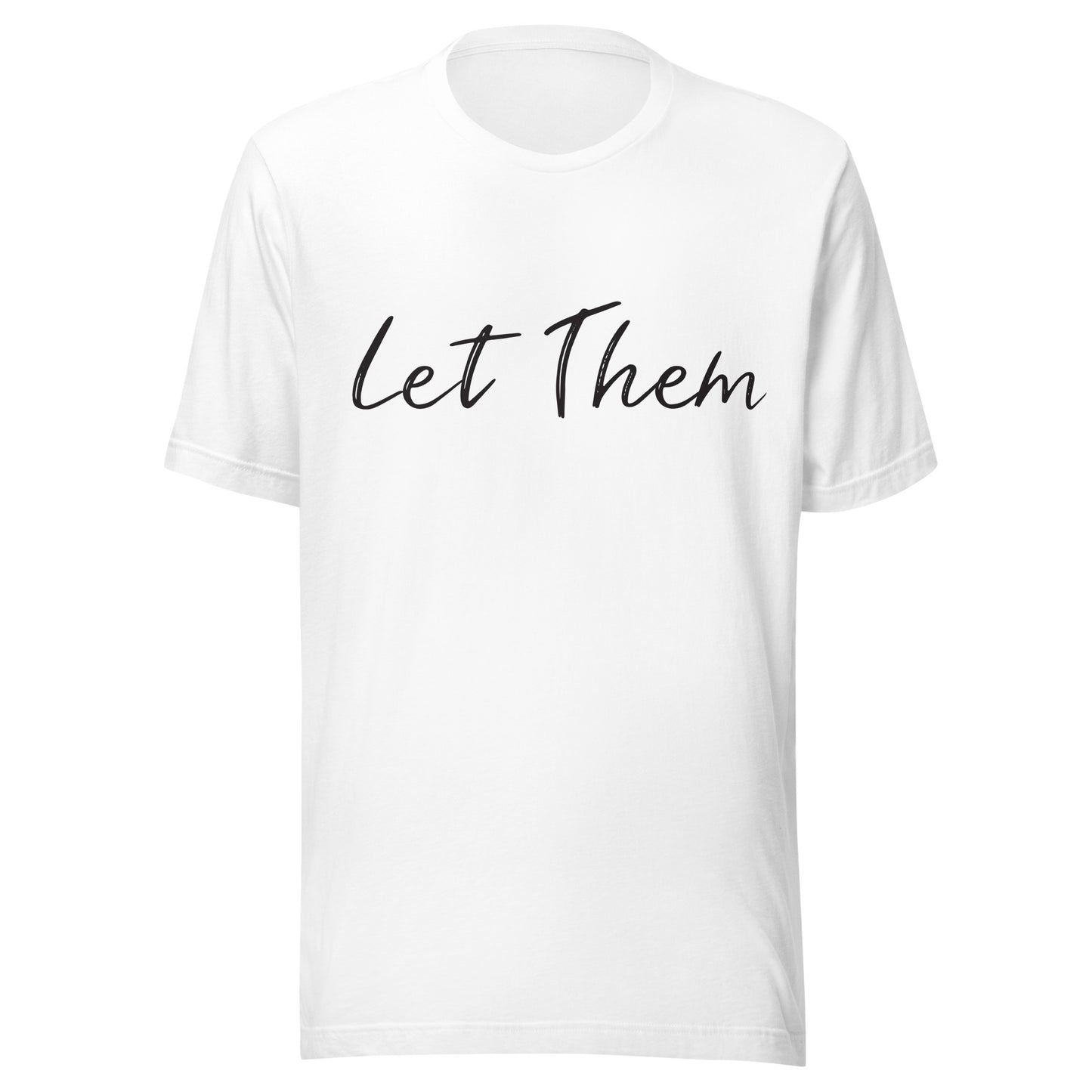 White unisex t-shirt that says 'Let Them'.