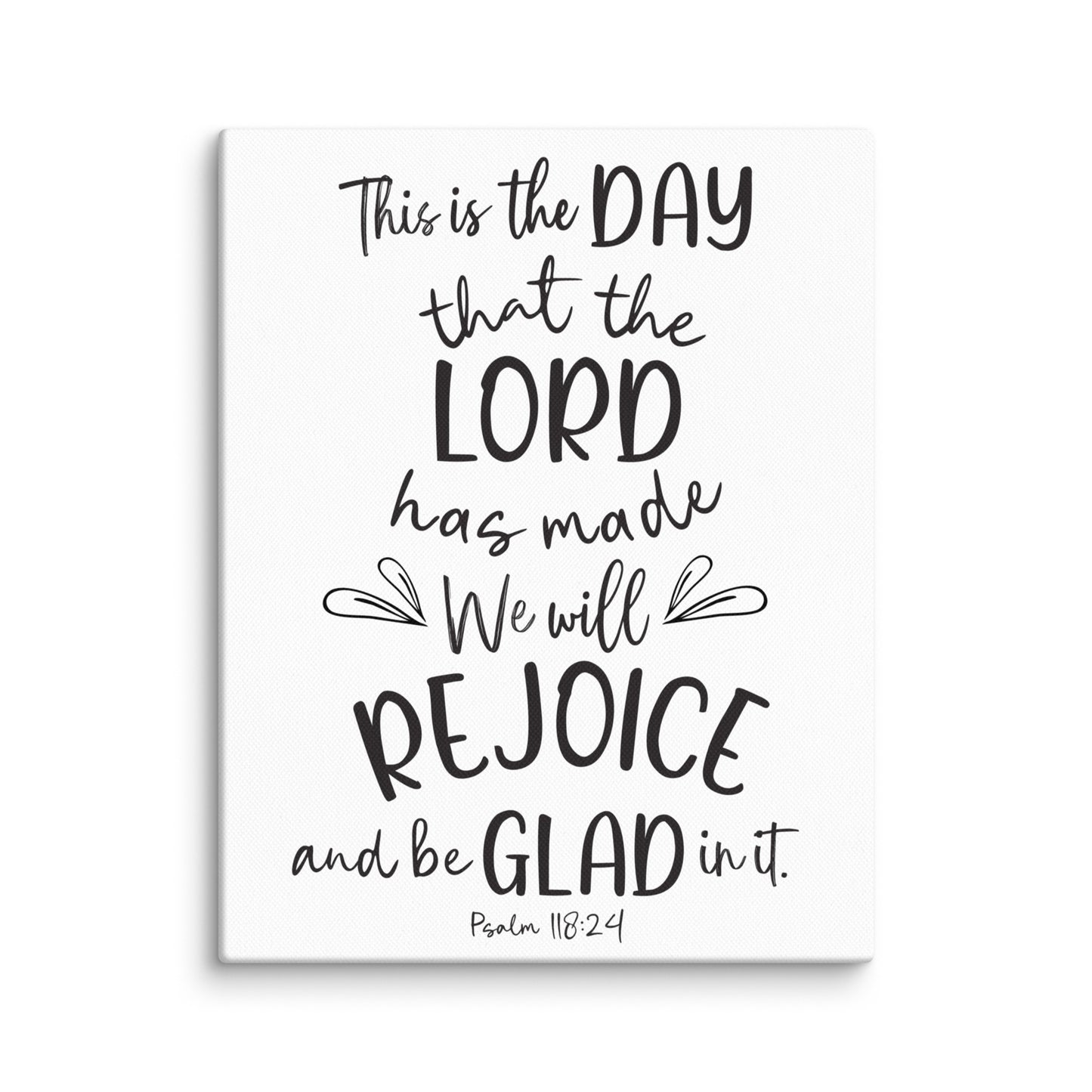 Rejoice and Be Glad Psalm 118:24 10x10 white Canvas
