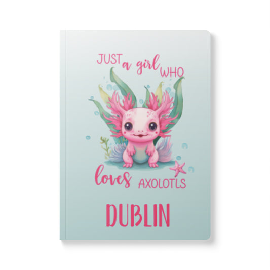 Softcover personalized with name axolotyl notebook says 'Just a girl who loves acolotyls'.