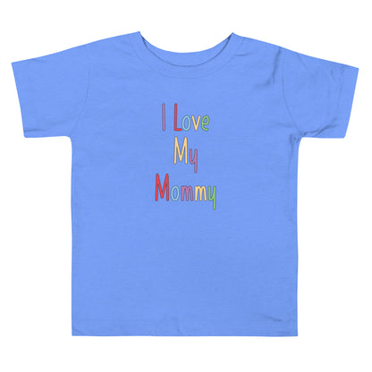 Short Sleeve Toddler T-shirt that says I love my mommy.