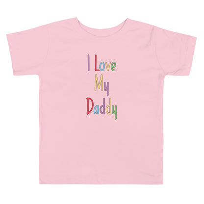 Short Sleeve Toddler T-shirt that says I Love My Daddy.