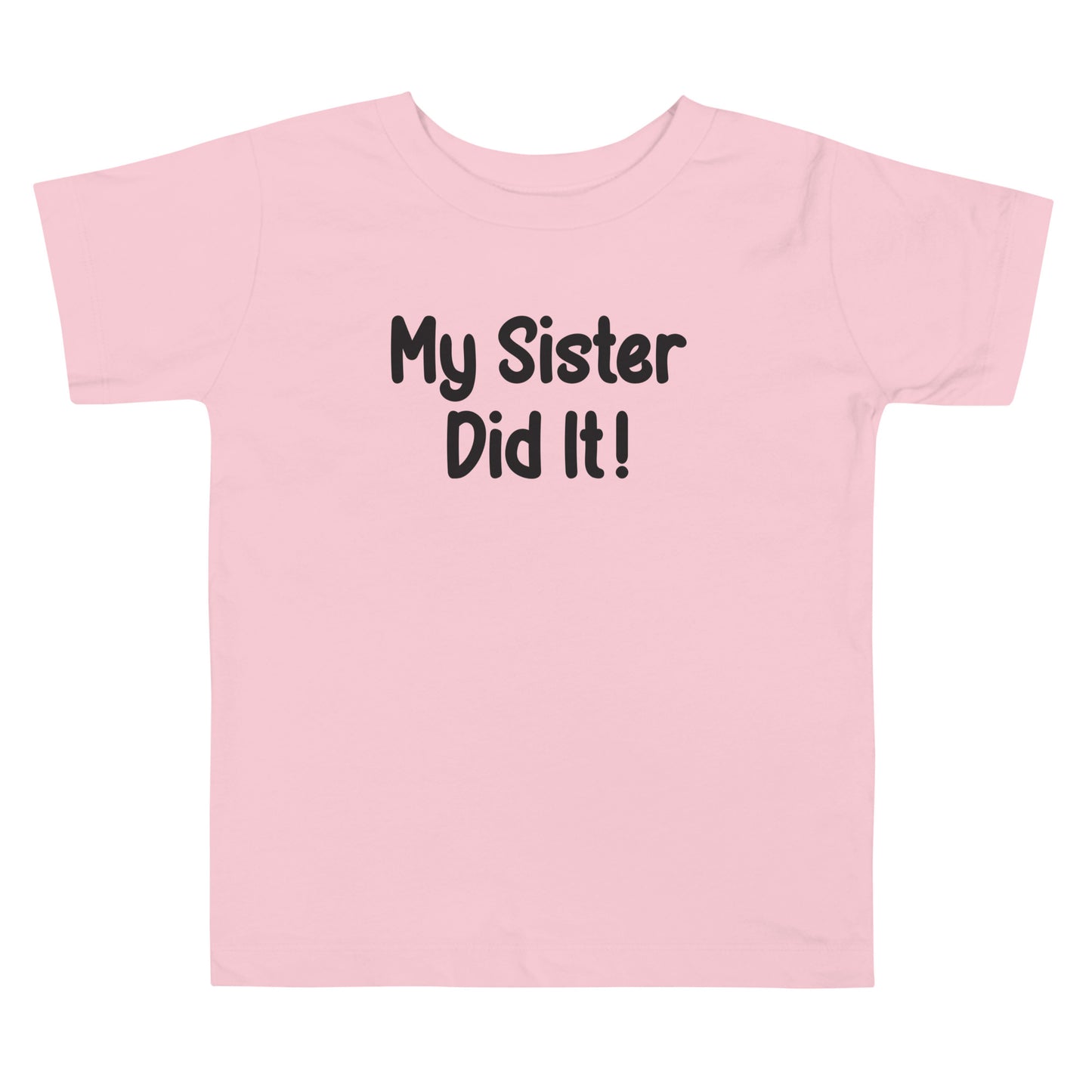 Short Sleeve Toddler Tee that says My Sister Did it!
