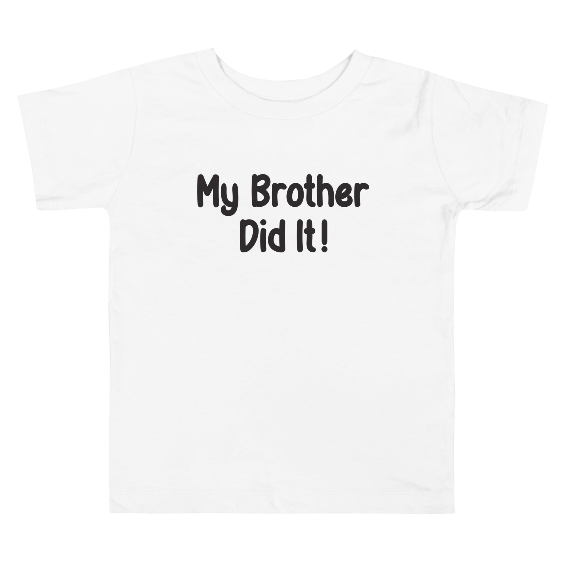 Short Sleeve Toddler Tee that says My Brother Did It!