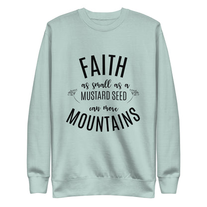 Faith as Small as a Mustard Seed Matthew 17:20 Unisex Premium Sweatshirt