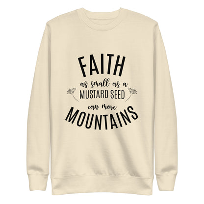Faith as Small as a Mustard Seed Matthew 17:20 Unisex Premium Sweatshirt