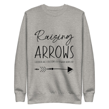 Raising Arrows - Children are a Blessing Psalm 127:3-5 Unisex Premium Sweatshirt