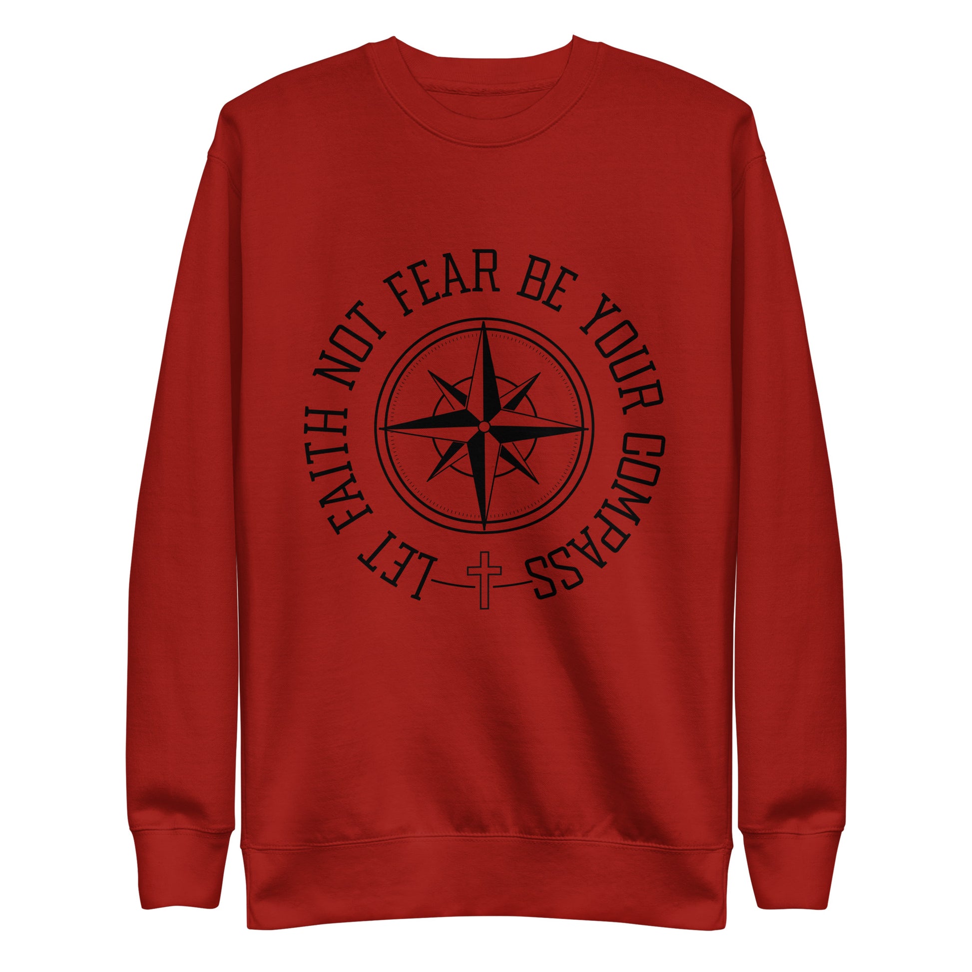 Let Faith Not Fear Be Your Compass Unisex Unisex Premium Sweatshirt