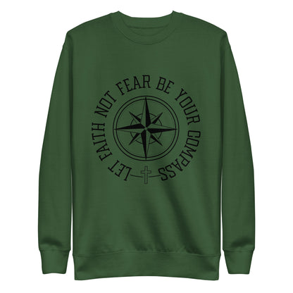Let Faith Not Fear Be Your Compass Unisex Unisex Premium Sweatshirt