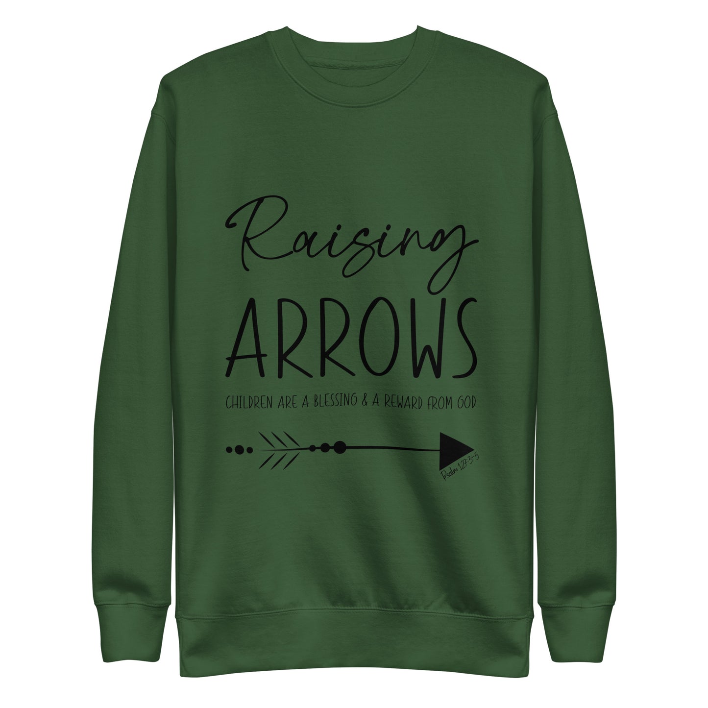 Raising Arrows - Children are a Blessing Psalm 127:3-5 Unisex Premium Sweatshirt