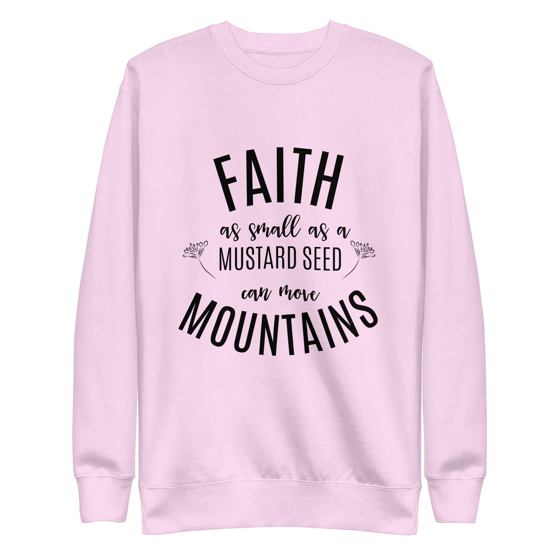 Faith as Small as a Mustard Seed Matthew 17:20 Unisex Premium Sweatshirt