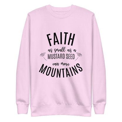 Faith as Small as a Mustard Seed Matthew 17:20 Unisex Premium Sweatshirt