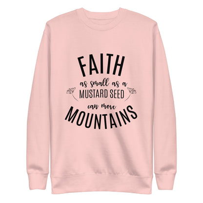 Faith as Small as a Mustard Seed Matthew 17:20 Unisex Premium Sweatshirt