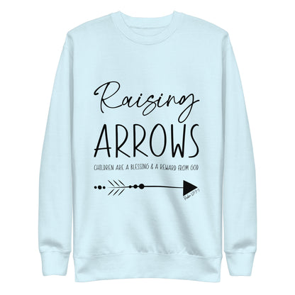Raising Arrows - Children are a Blessing Psalm 127:3-5 Unisex Premium Sweatshirt