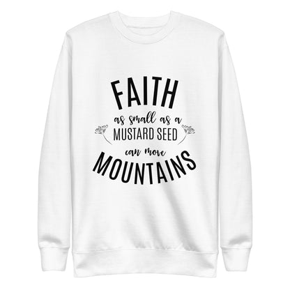 Faith as Small as a Mustard Seed Matthew 17:20 Unisex Premium Sweatshirt