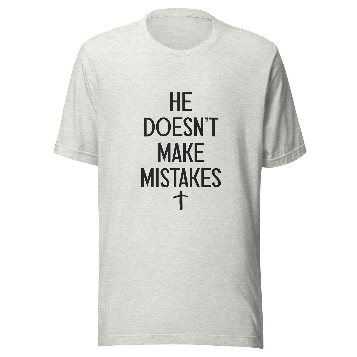 Gray Unisex short sleeve tee says He Doesn't Make Mistakes with a small cross at the bottom. 