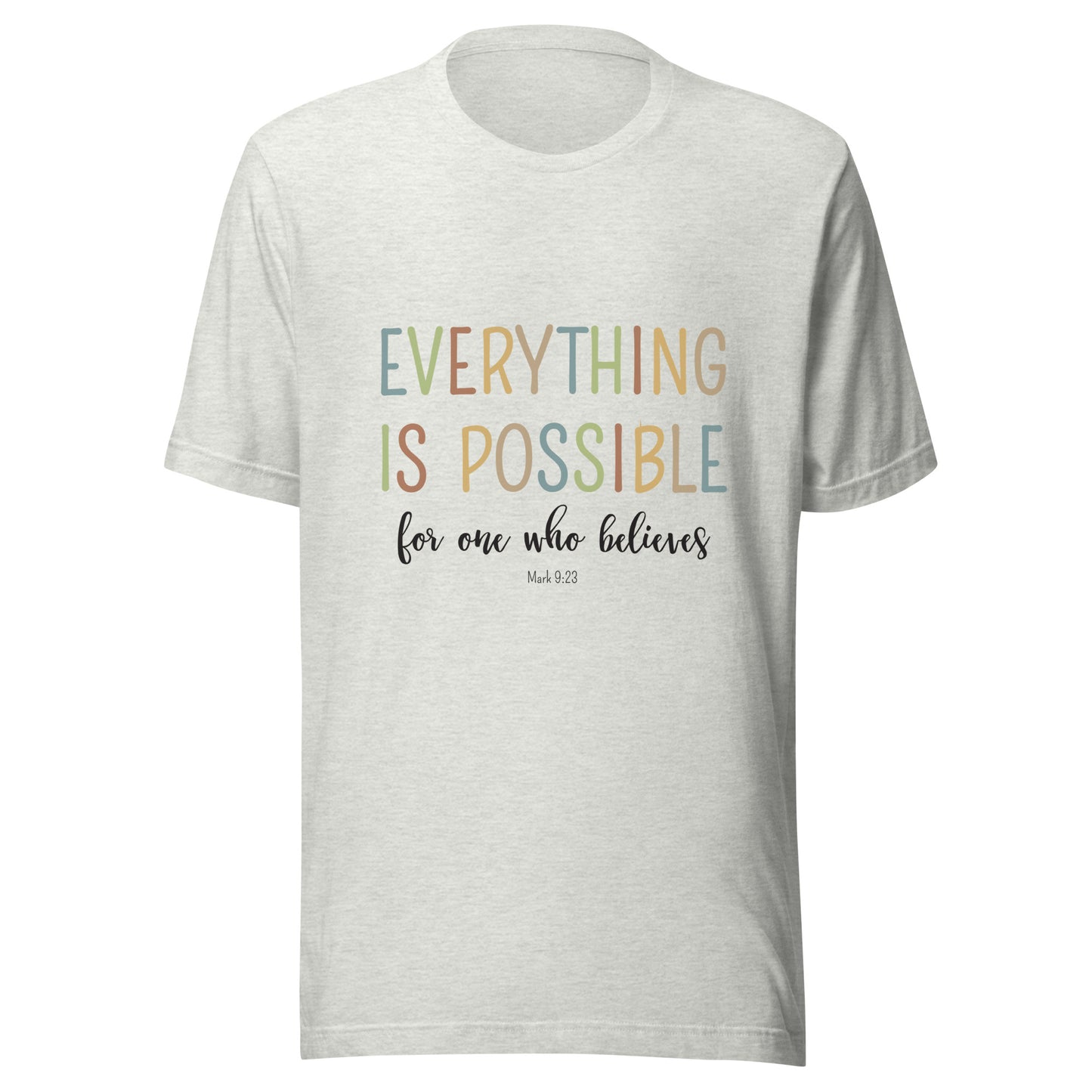 Gray ash unisex short sleeve tee that says 'Everything is possible', in multiple colors and 'for one who believes', in black. 