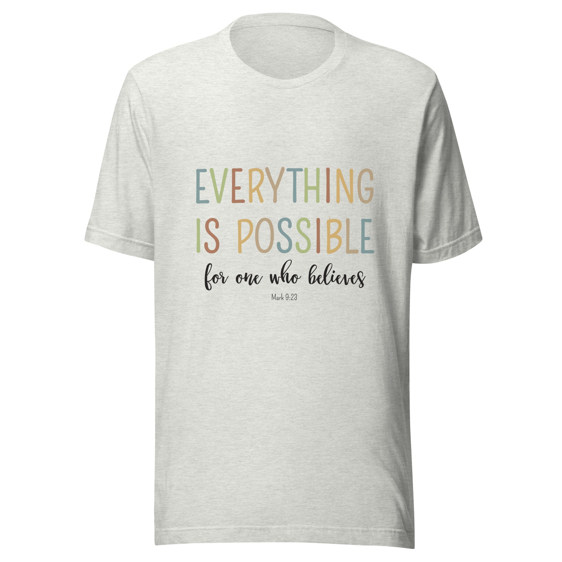 Gray ash unisex short sleeve tee that says 'Everything is possible', in multiple colors and 'for one who believes', in black. 