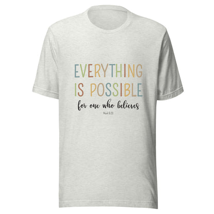 Gray ash unisex short sleeve tee that says 'Everything is possible', in multiple colors and 'for one who believes', in black. 