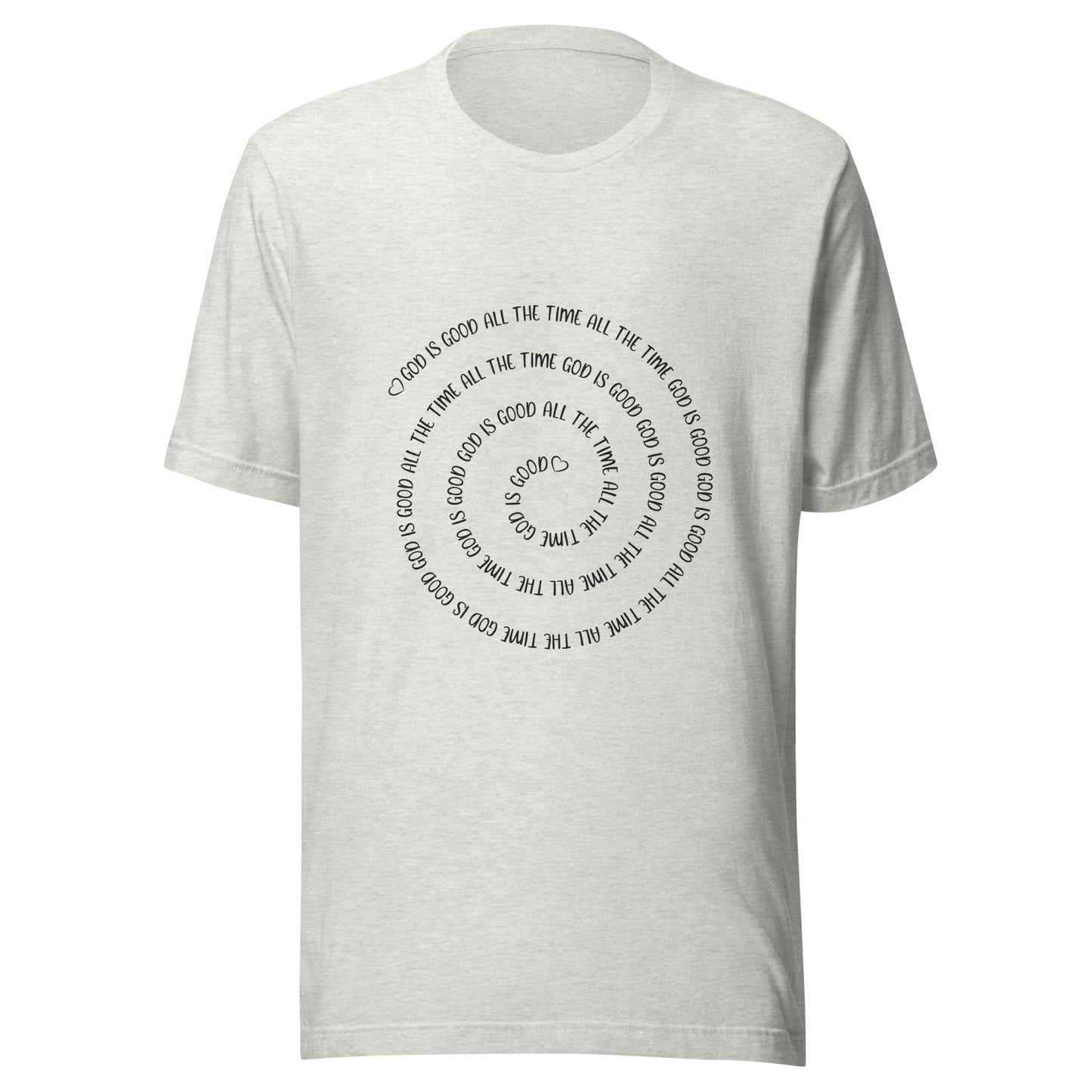 Ash gray short sleeve t-shirt that has a spiral of the words 'God is good all the time all the time God is good', with two small hearts one at the start of the spiral and one at the end in the middle.