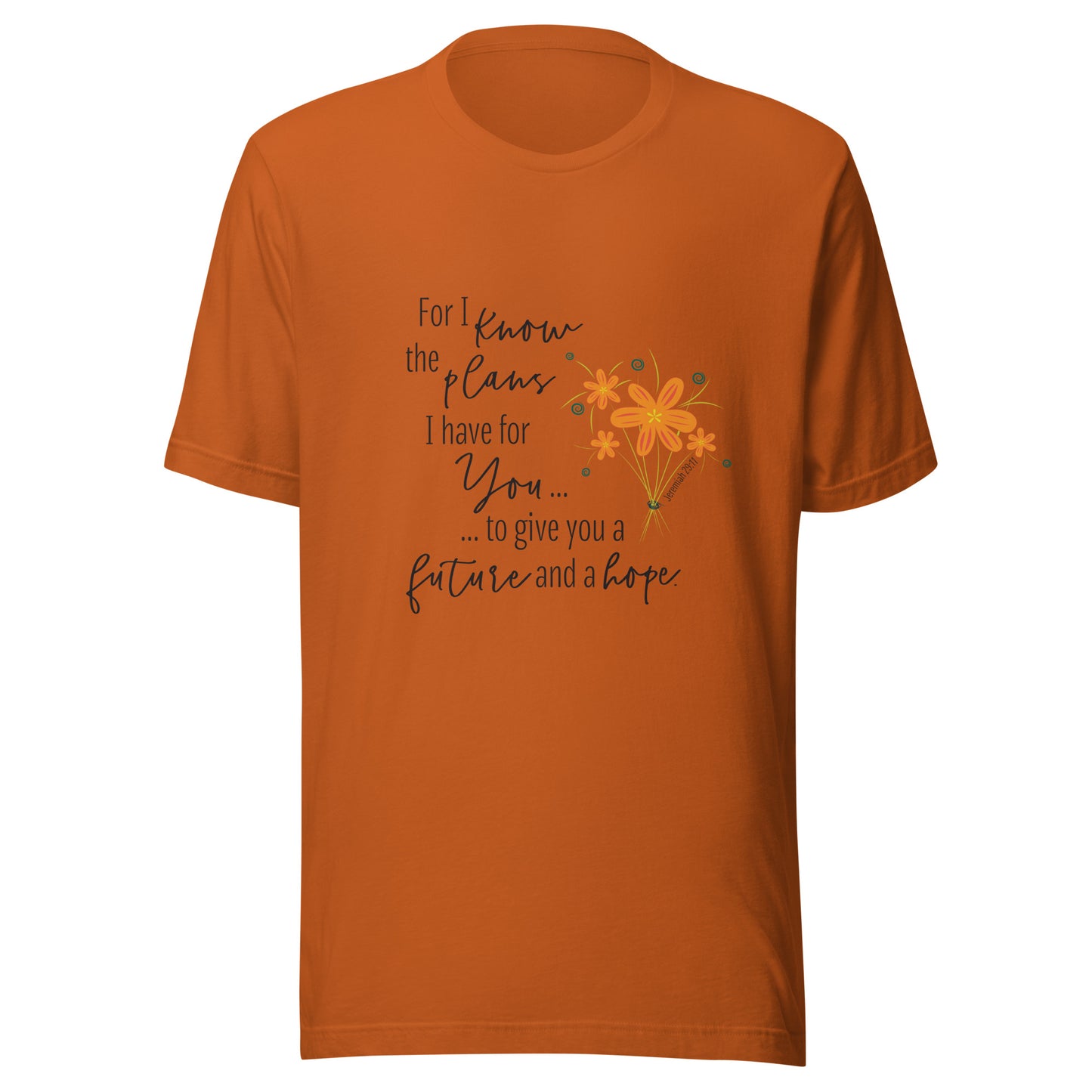 Orange autumn unisex short sleeve tee that says 'For I know the plans I have for you, to give you a future and hope', with a sparse splash of orange flowers'.