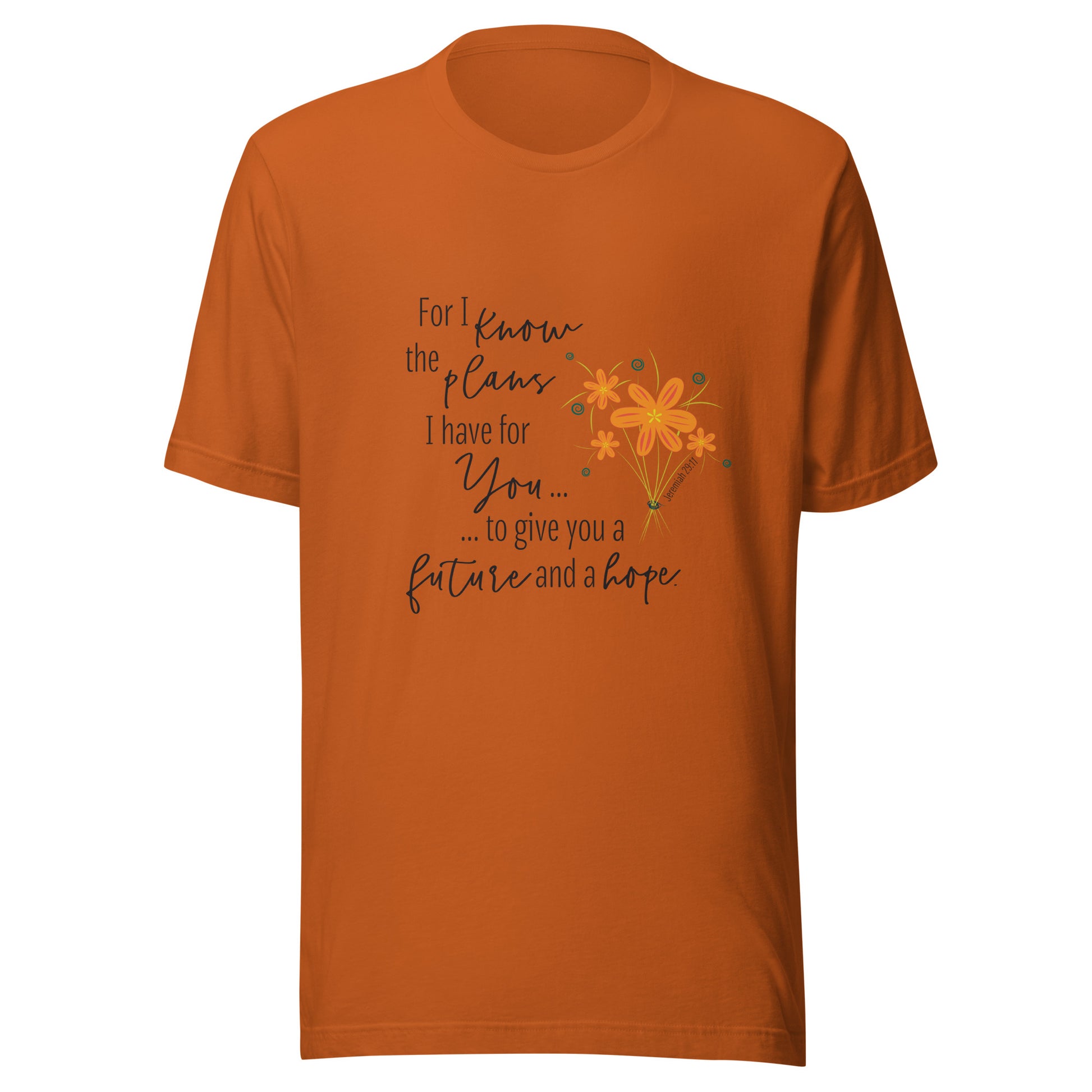 Orange autumn unisex short sleeve tee that says 'For I know the plans I have for you, to give you a future and hope', with a sparse splash of orange flowers'.