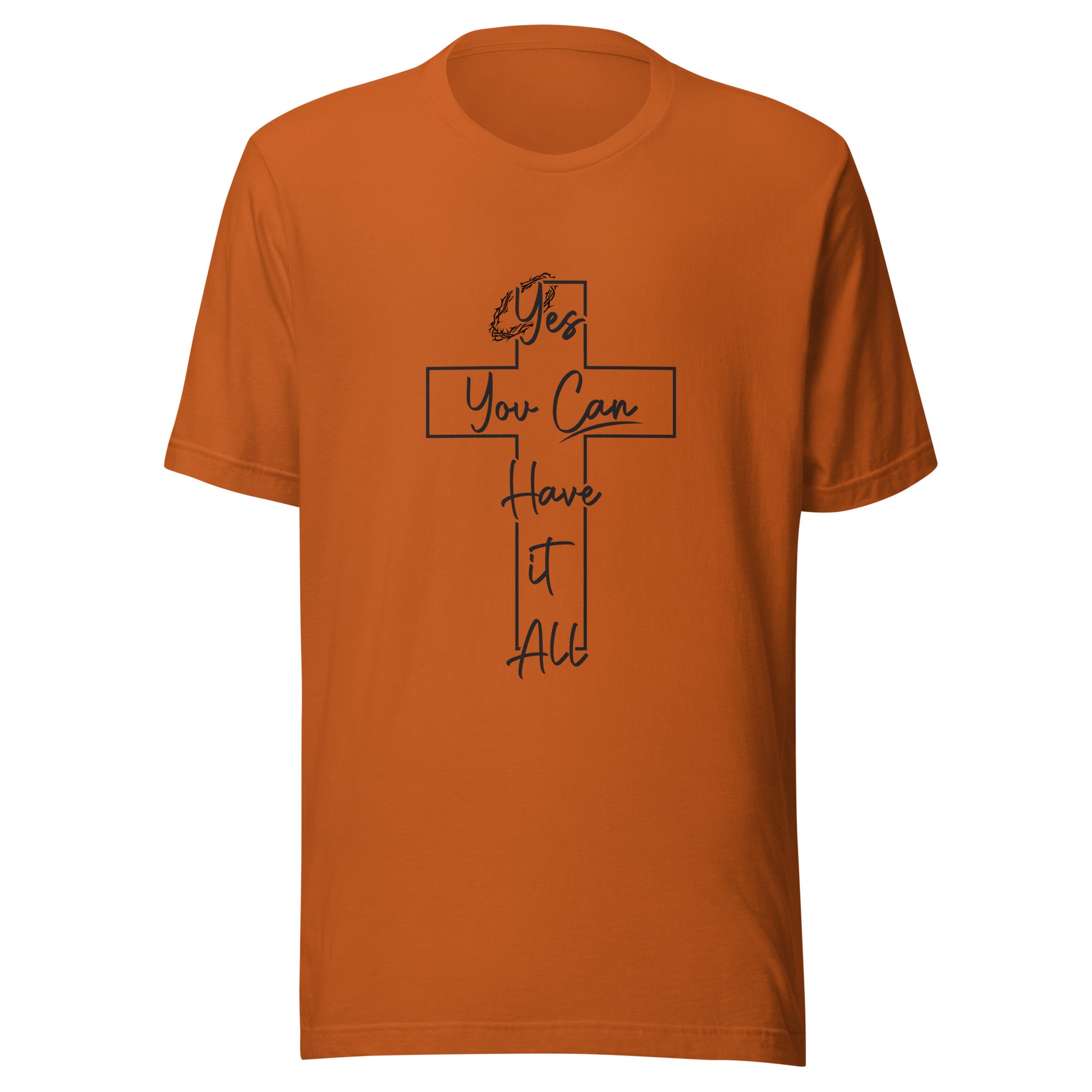 Autumn orange unisex short sleeve t-shirt with a cross and crown of thorns that says yes you can have it all.