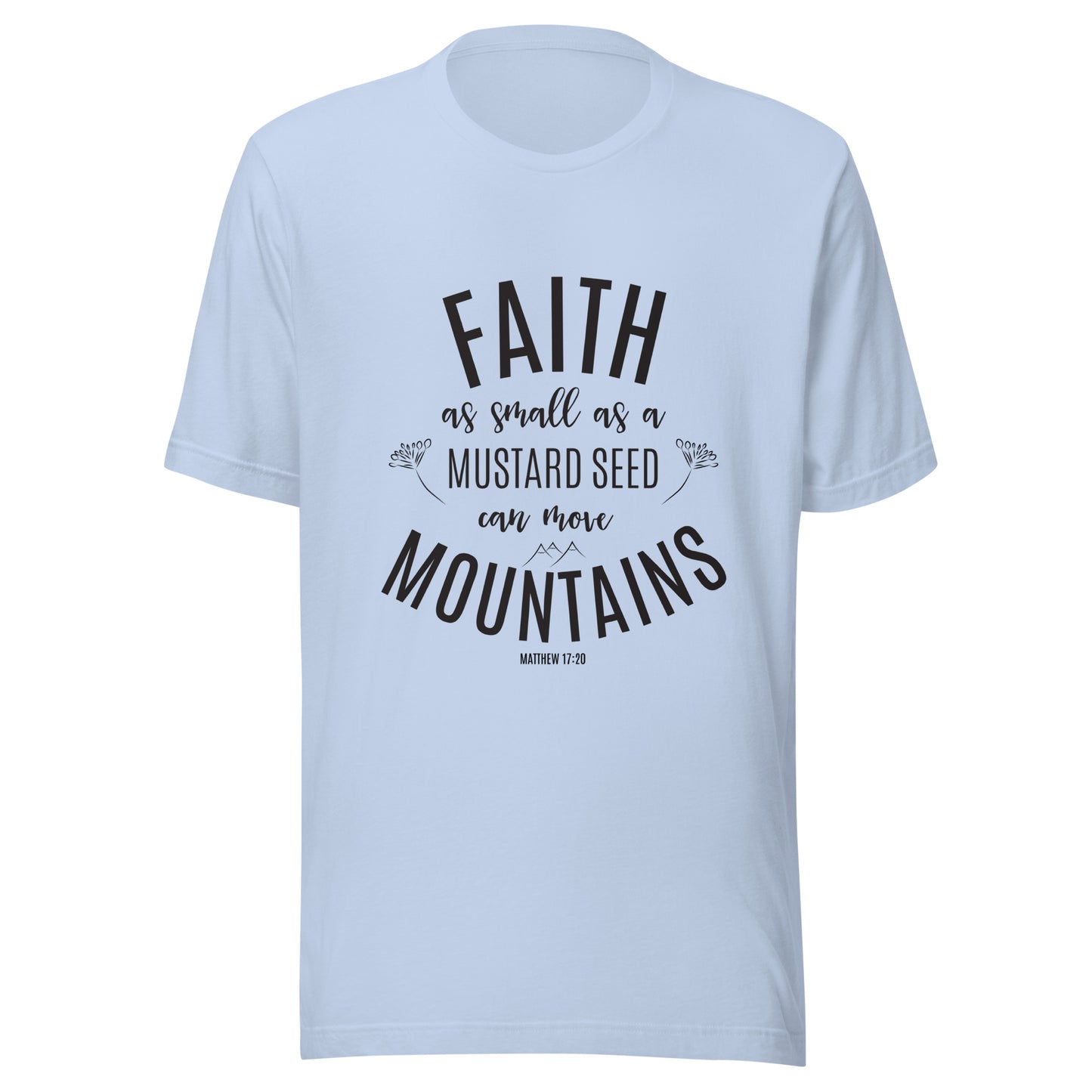 Baby blue unisex short sleeve tee that says 'Faith as small as a mustard see can move mountains'.