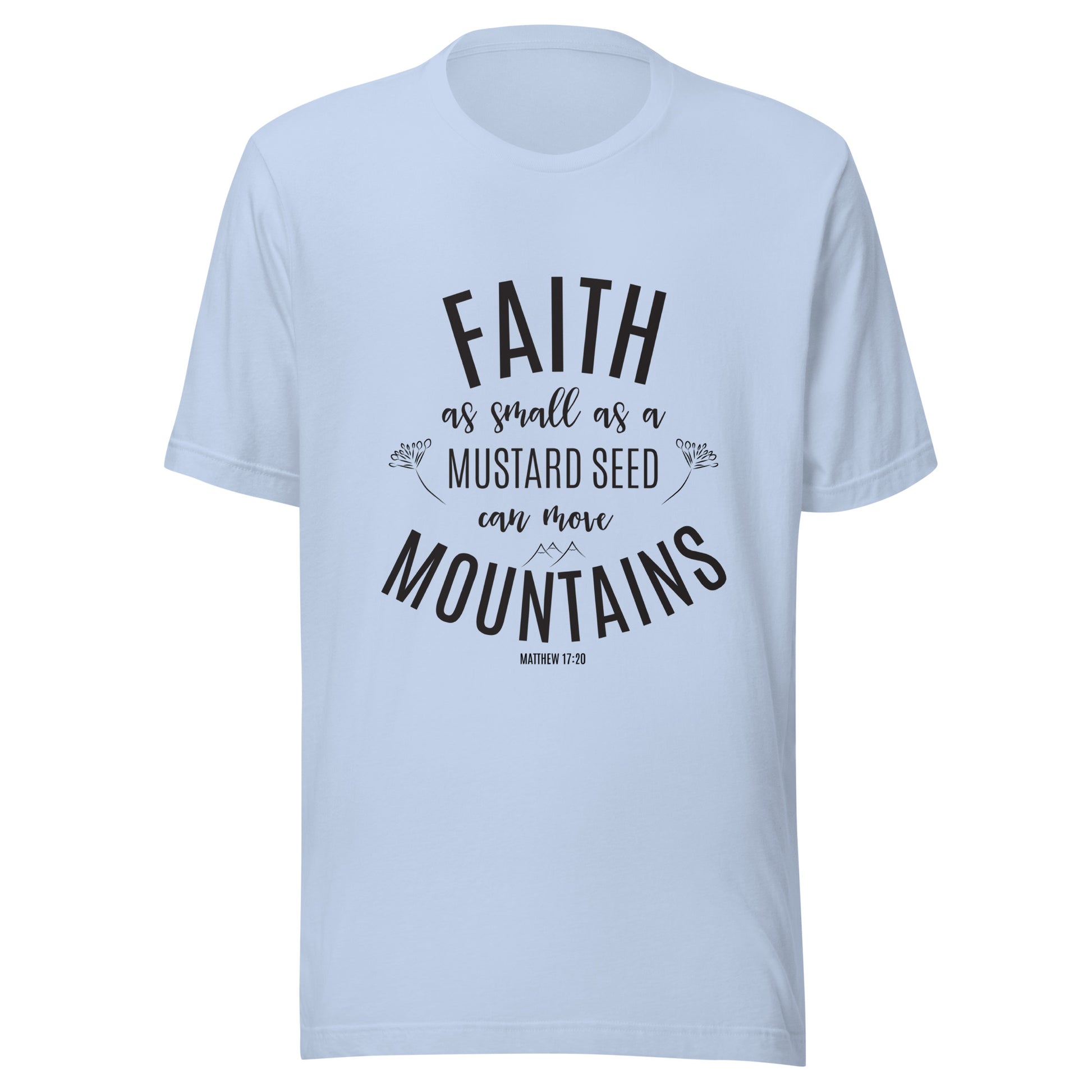 Baby blue unisex short sleeve tee that says 'Faith as small as a mustard see can move mountains'.