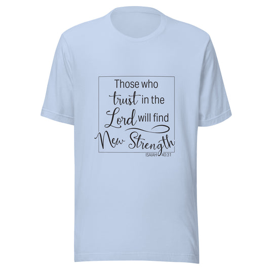 Those Who Trust in the Lord will Find New Strenght light blue t-shirt.