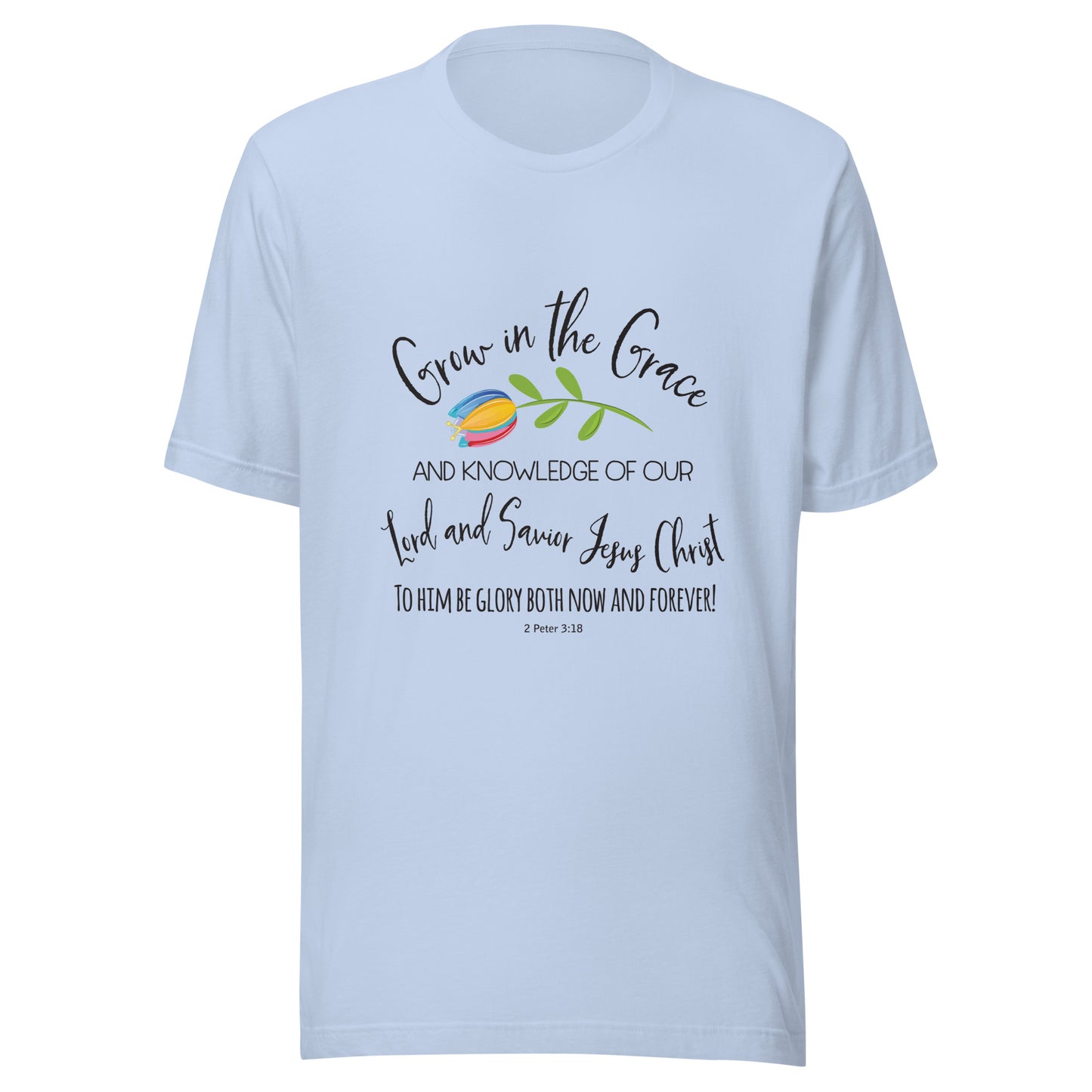 Baby blue unisex short sleeve t-shirt that has a cute multi-colored flower with the words 'Grow in the Grace and knowledge of our Lord and Saviour Jesus Christ to Him be the glory both now and forever' in different fonts. 