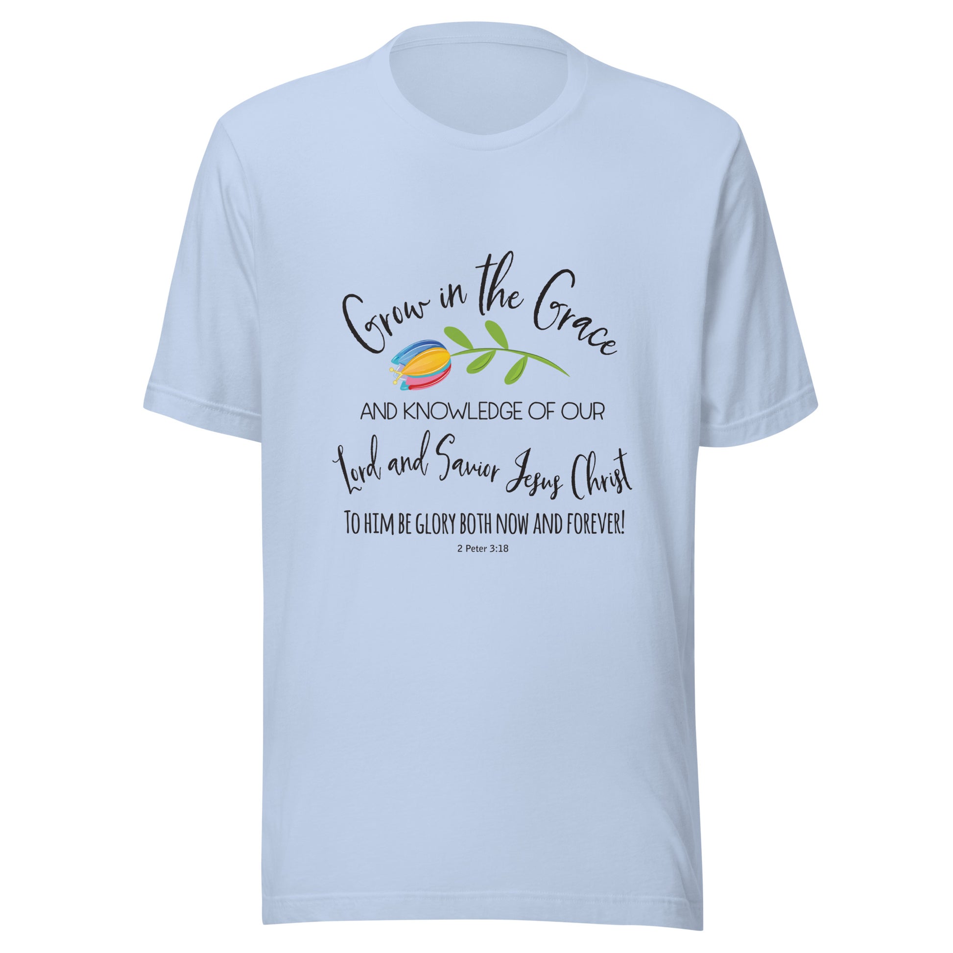 Baby blue unisex short sleeve t-shirt that has a cute multi-colored flower with the words 'Grow in the Grace and knowledge of our Lord and Saviour Jesus Christ to Him be the glory both now and forever' in different fonts. 