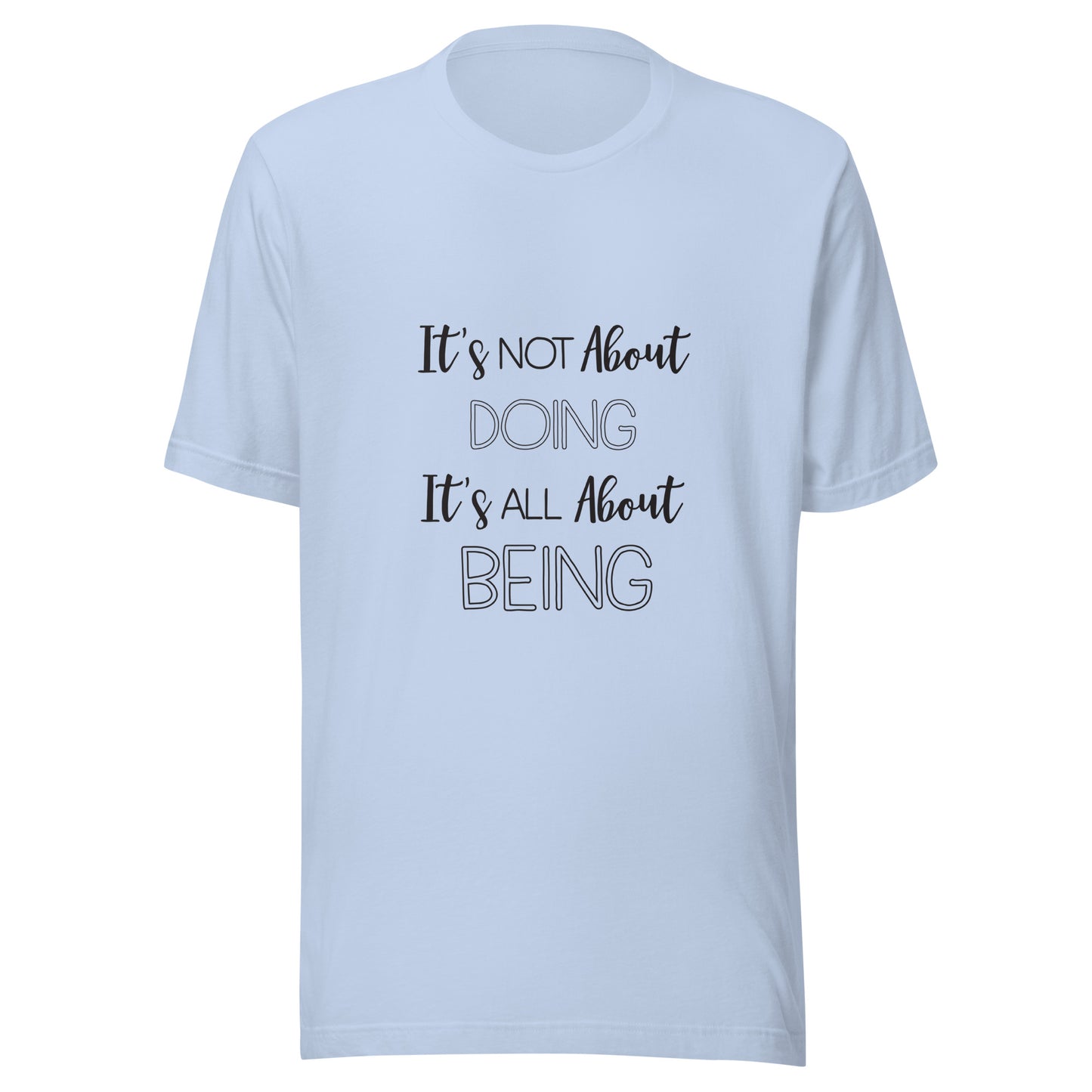 Baby blue unisex short sleeve t-shirt that states It's not about doing it's all about being.