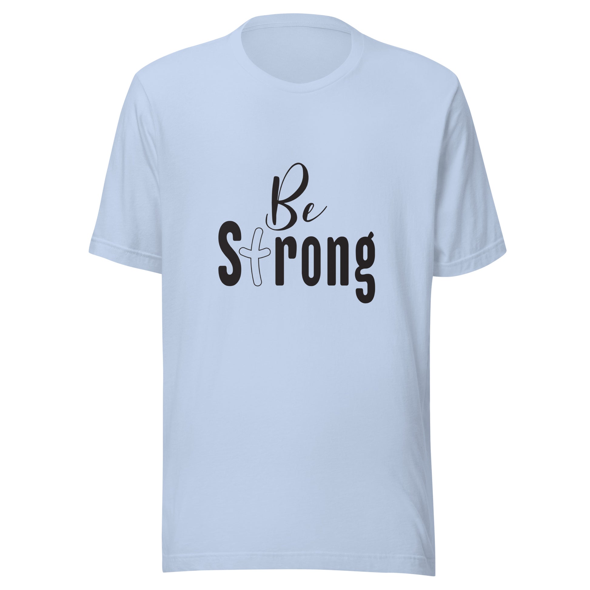 Baby blue unisex short sleeve t-shirt that says Be Strong with the 't' as a cross.