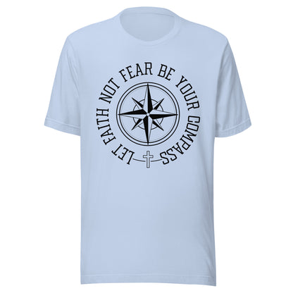 Baby blue unisex short sleeve t-shirt surrounding a compass are the words let faith not fear be your compass.