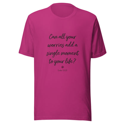 Berry short sleeve unisex t-shirt that asks  'Can all your worries add a single moment to your life?' Luke 12:25