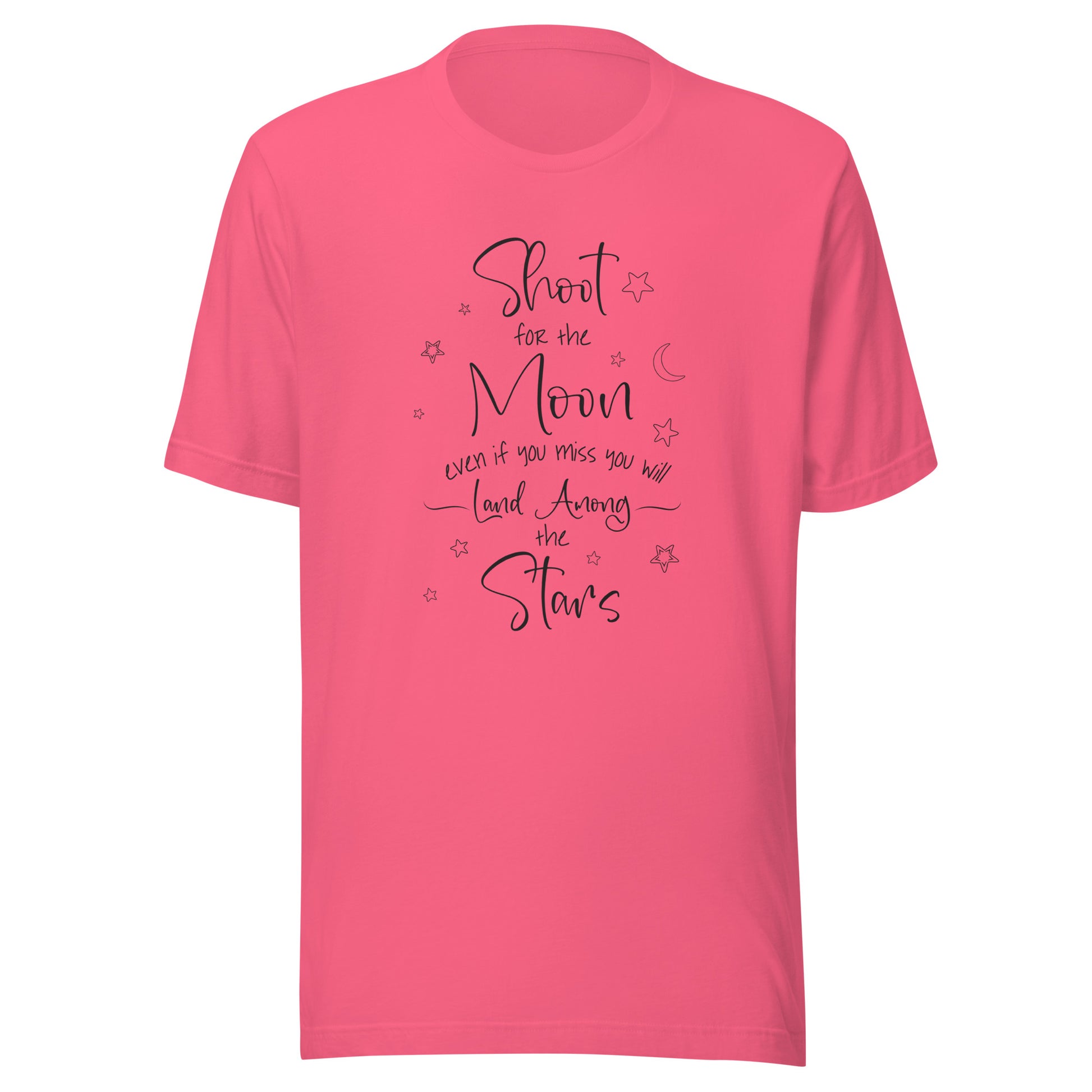 Bright pink unisex t-shirt that says 'Shoot for the moon even if you miss you will land among the stars' with a moon and scattered stars.