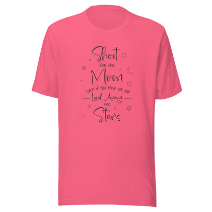 Bright pink unisex t-shirt that says 'Shoot for the moon even if you miss you will land among the stars' with a moon and scattered stars.