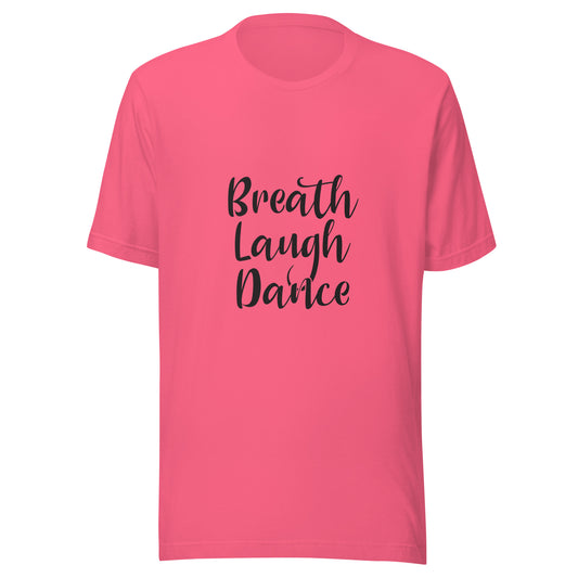 Deep Pink short sleeve unisex t-shirt that says Breath Laugh Dance.