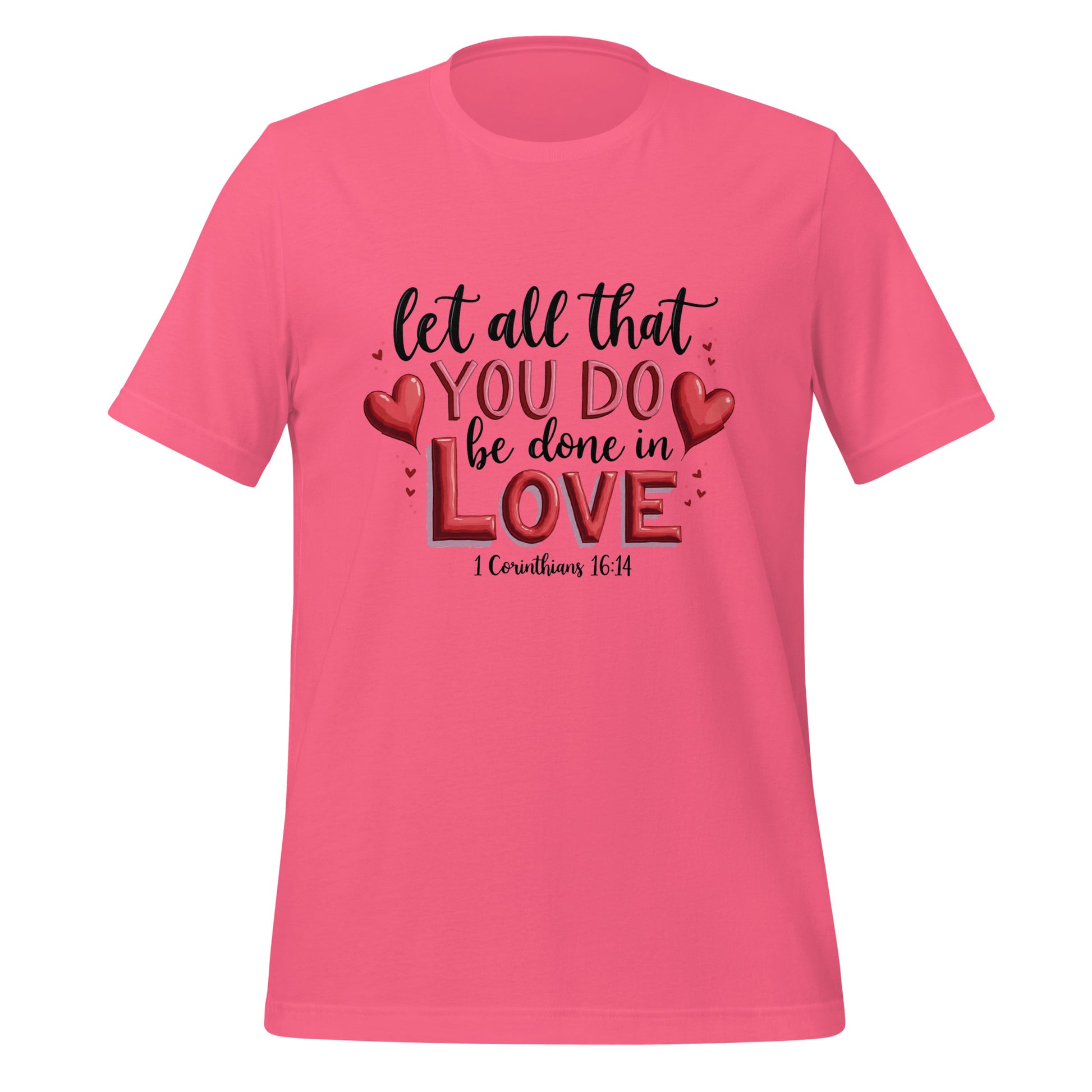Let all that you do be done in love 1 Cor 16:14 unisex t-shirt.