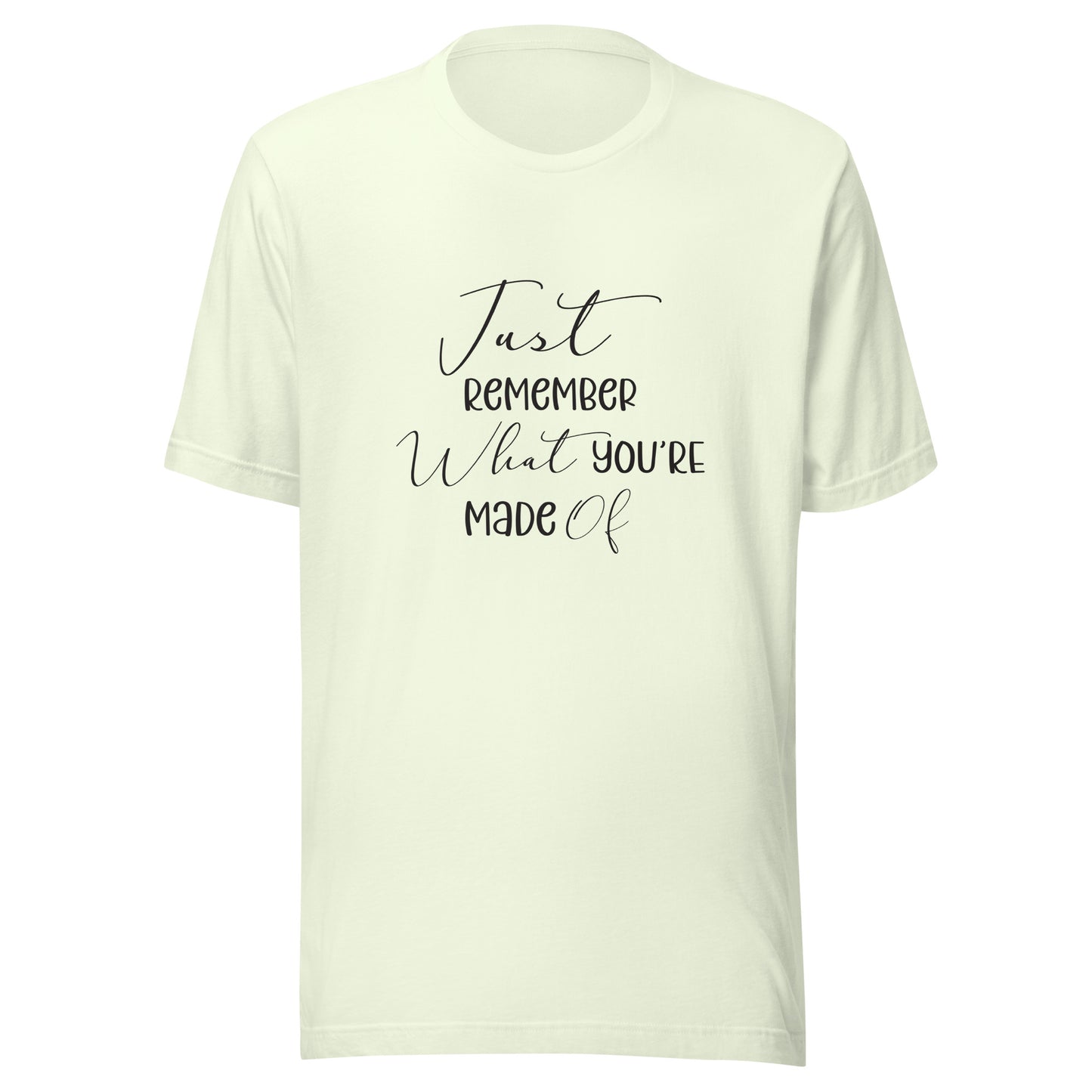 Citron unisex t-shirt that says 'Just remember what you're made of'.