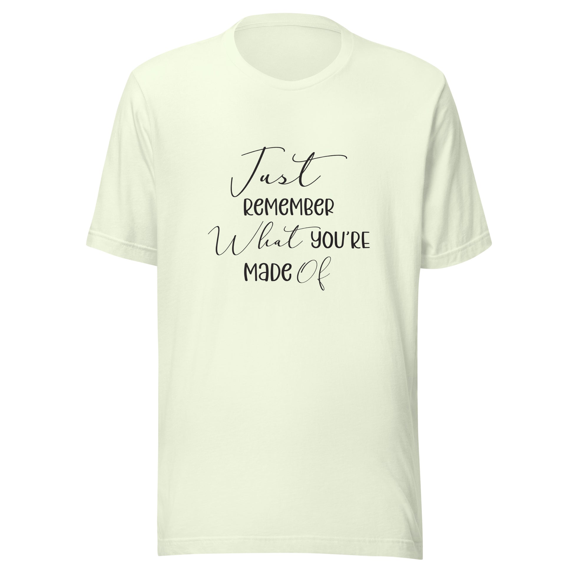 Citron unisex t-shirt that says 'Just remember what you're made of'.