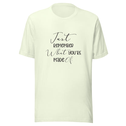 Citron unisex t-shirt that says 'Just remember what you're made of'.
