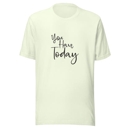 Citron unisex t-shirt that says 'You have today'.