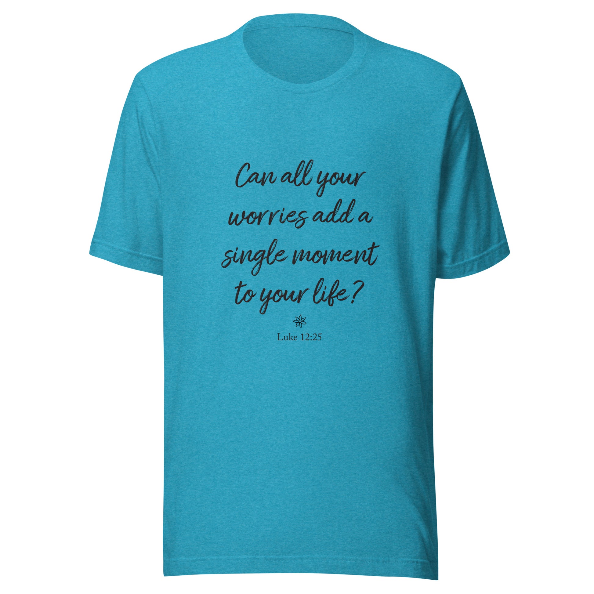 Heather aqua short sleeve unisex t-shirt that asks  'Can all your worries add a single moment to your life?' Luke 12:25.