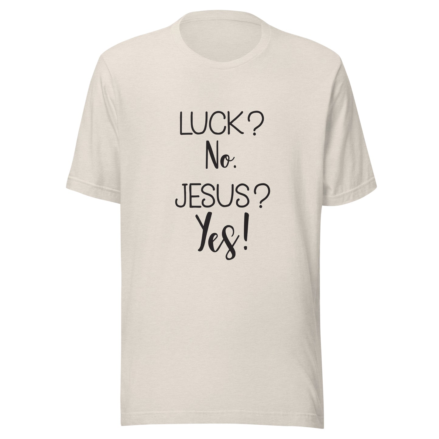 Heather dust short sleeve unisex t-shirt that says Luck? No. Jesus? Yes. 