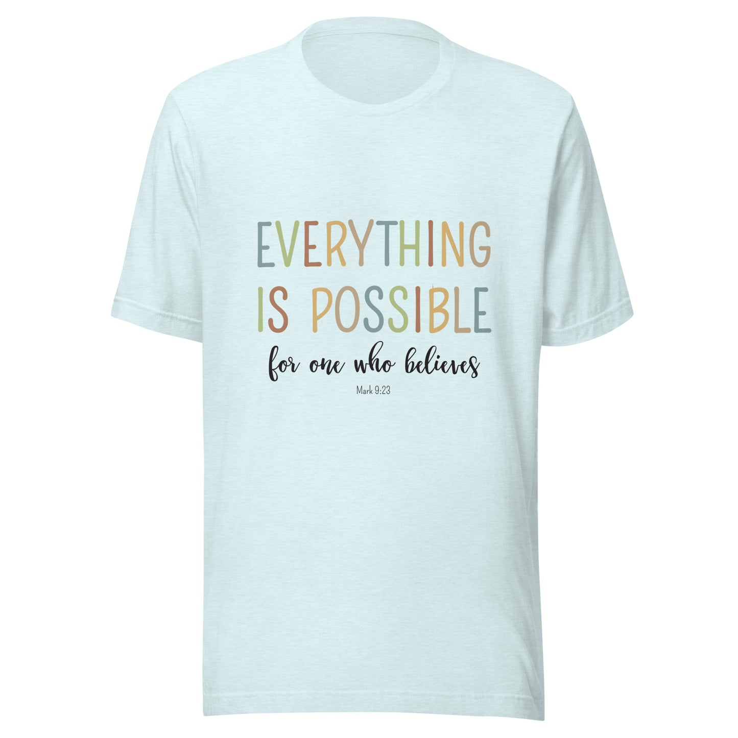 Heather ice blue unisex short sleeve tee that says 'Everything is possible', in multiple colors and 'for one who believes', in black. 