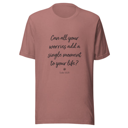 Heather mauve short sleeve unisex t-shirt that asks  'Can all your worries add a single moment to your life?' Luke 12:25.