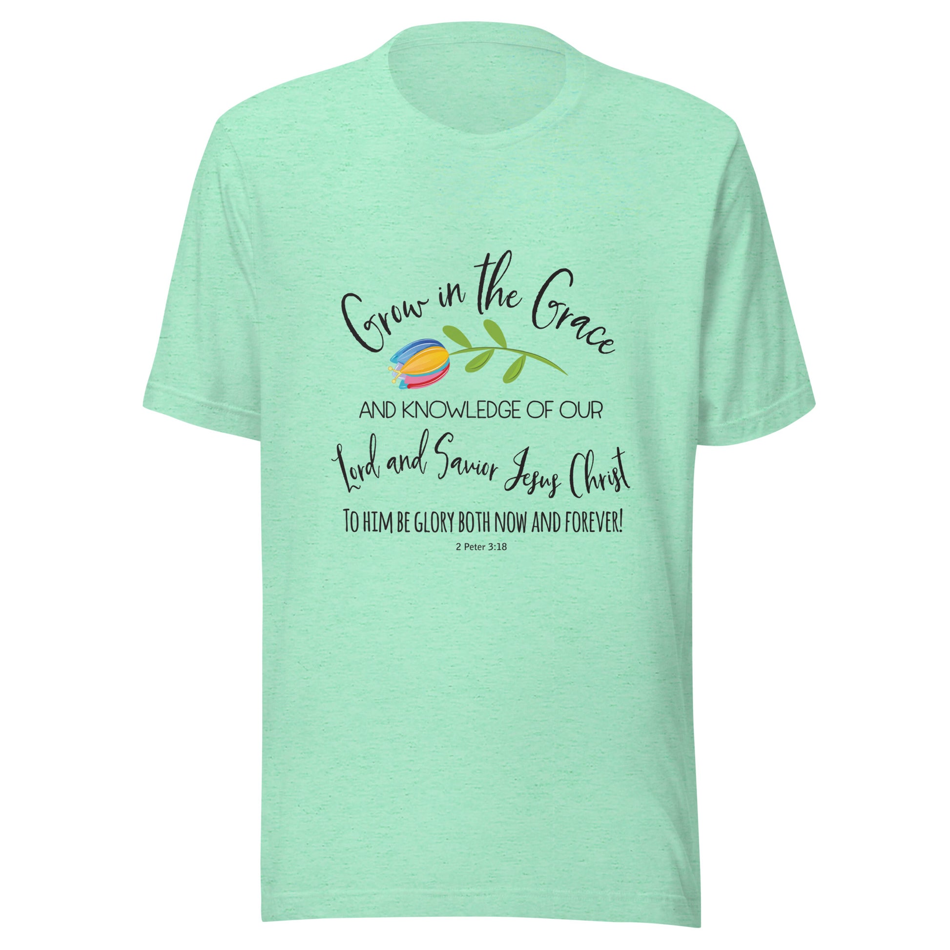 Heather mint unisex short sleeve t-shirt that has a cute multi-colored flower with the words 'Grow in the Grace and knowledge of our Lord and Saviour Jesus Christ to Him be the glory both now and forever' in different fonts. 