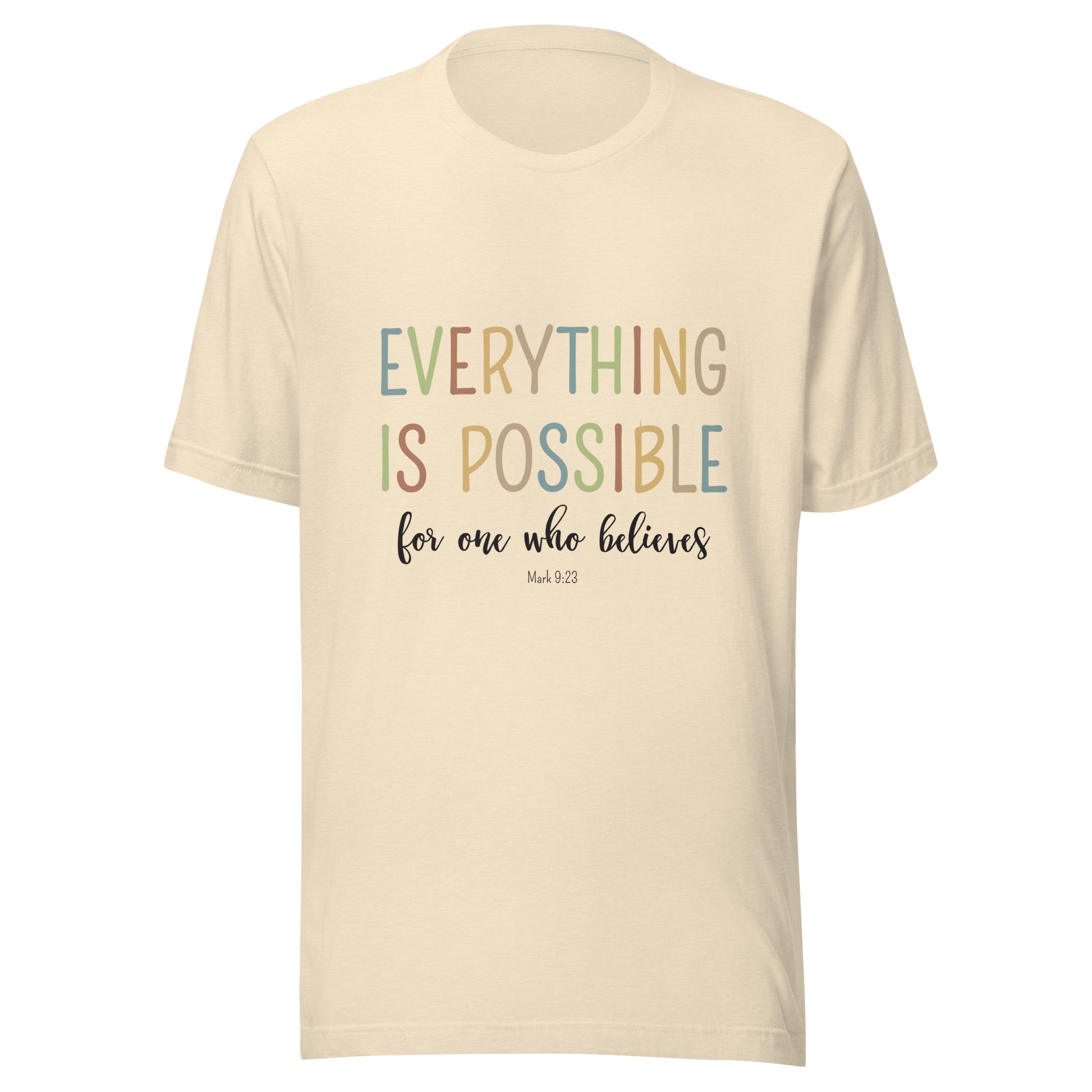 Heather natural unisex short sleeve tee that says 'Everything is possible', in multiple colors and 'for one who believes', in black. 